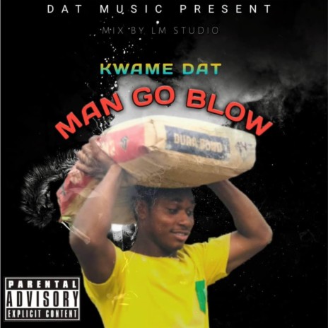 Man Go Blow | Boomplay Music