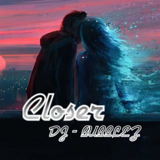 Closer