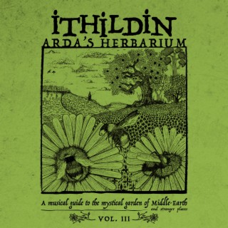 Arda's Herbarium: A Musical Guide to the Mystical Garden of Middle - Earth and Stranger Places - Vol. III