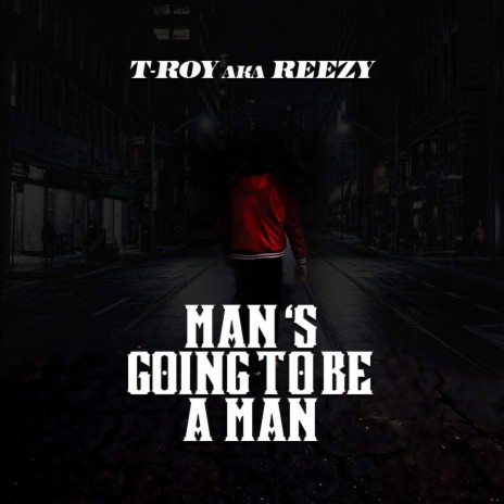 Man Going To Be A Man | Boomplay Music