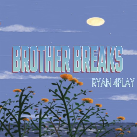 Brother Breaks | Boomplay Music