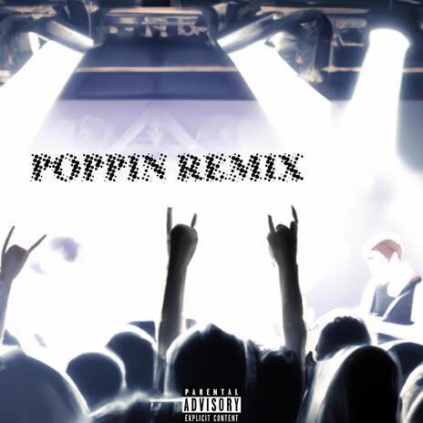 POPPIN (Remix) | Boomplay Music