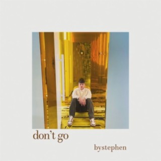 don't go