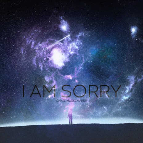 I Am Sorry | Boomplay Music