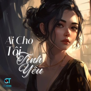 Ai Cho Tôi Tình Yêu