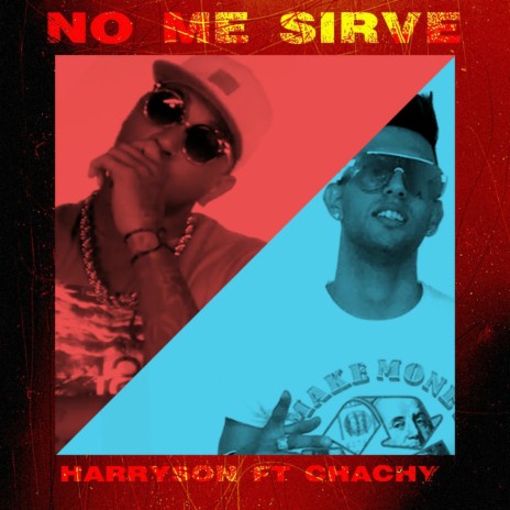 No Me Sirve ft. Chachy | Boomplay Music