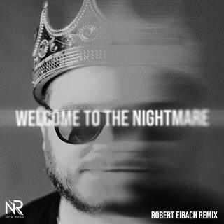 Welcome to the Nightmare (Robert Eibach Remix)