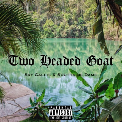 Two Headed Goat ft. Southside Dame | Boomplay Music
