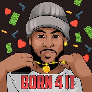 Born 4 It