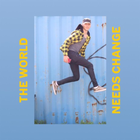 The World Needs Change | Boomplay Music