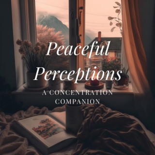 Peaceful Perceptions: A Concentration Companion