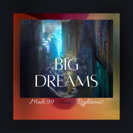 Big Dreams ft. Righteous | Boomplay Music