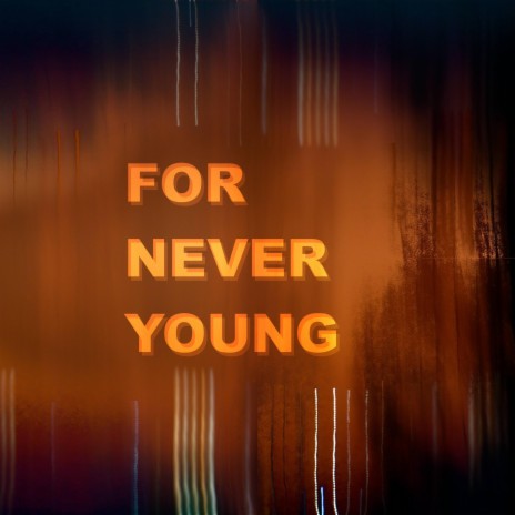 For Never Young