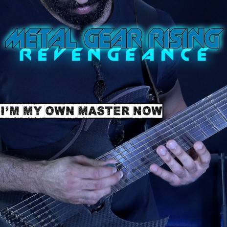 I'm My Own Master Now (From Metal Gear Rising: Revengeance) | Boomplay Music