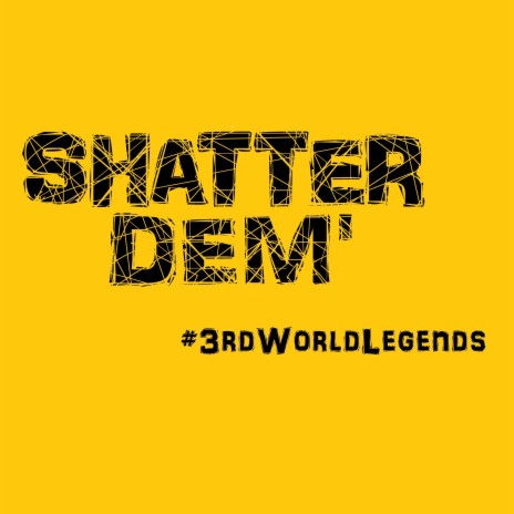 Shatter Dem' (feat. THIRD WORLD LEGENDS) (radio edit) | Boomplay Music