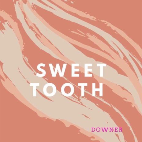 Sweet Tooth | Boomplay Music