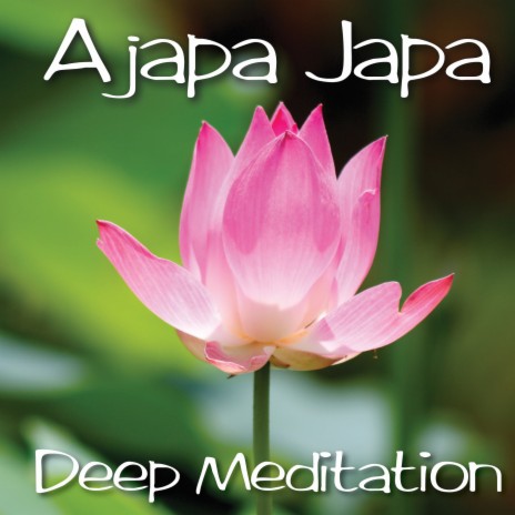 Ajapa Japa Deep Meditation | Boomplay Music