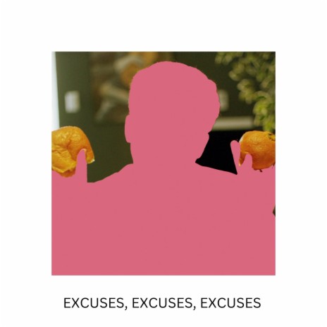 Excuses, Excuses, Excuses ft. Poncho Galvan | Boomplay Music