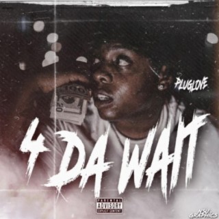 4 Da Wait