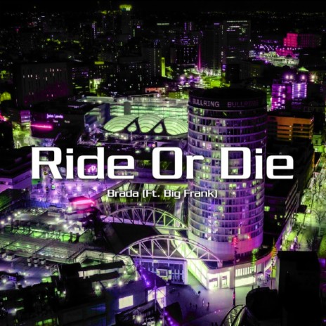 Ride Or Die ft. Big Frank | Boomplay Music