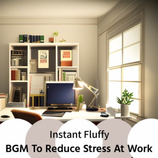 Bgm to Reduce Stress at Work