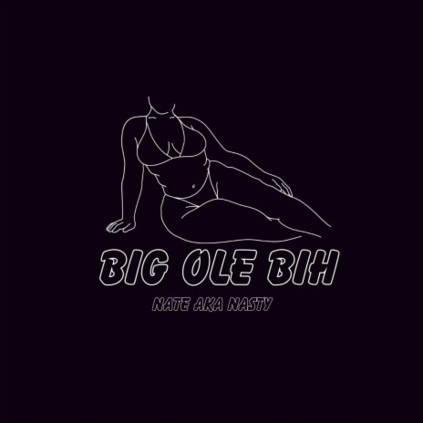 Big Ole Bih | Boomplay Music