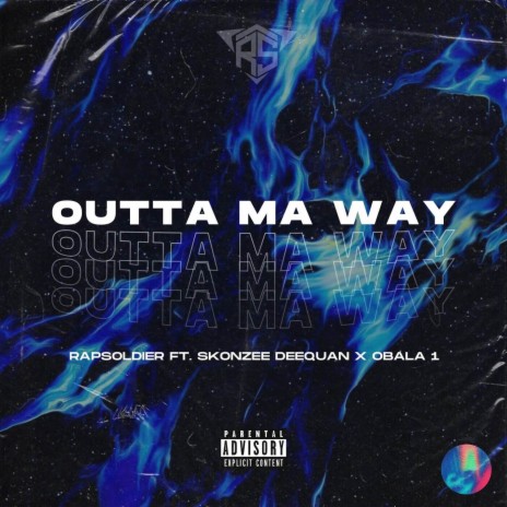 Outta Ma Way (Mastered) ft. Skonzee Deequan & Obala One | Boomplay Music