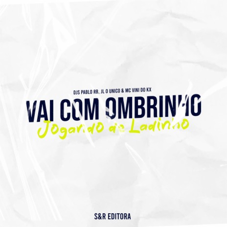 Vai Com Ombrinho, Jogando de Ladinho ft. MC Vini do KX & Dj JL O Único | Boomplay Music