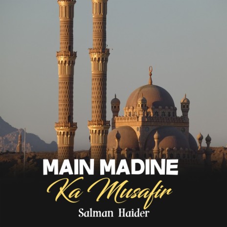 Main Madine Ka Musafir | Boomplay Music