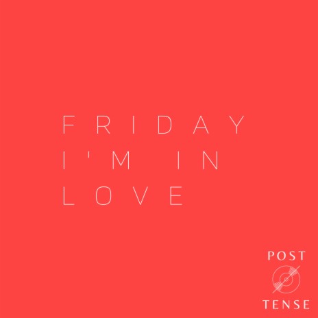 Friday I'm In Love | Boomplay Music