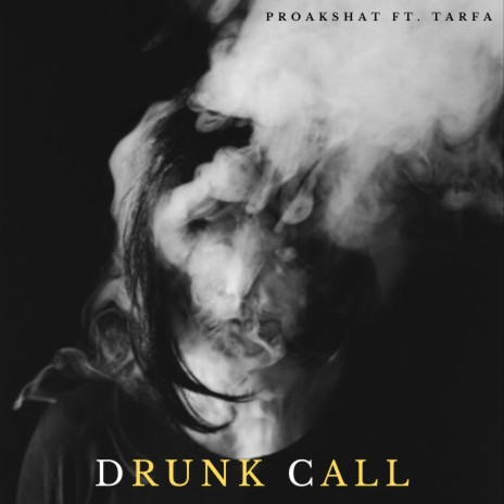 Drunk Call ft. Tarfa | Boomplay Music
