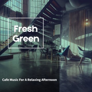 Cafe Music For A Relaxing Afternoon