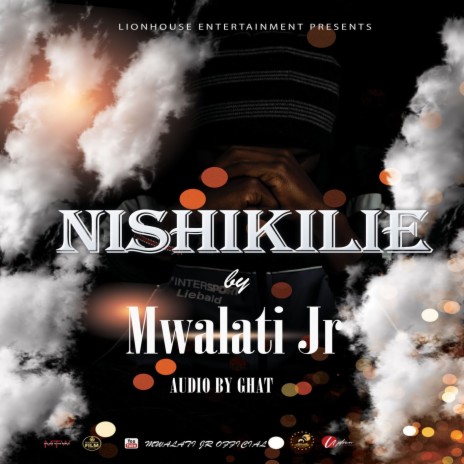 NISHIKILIE BY MWALATI JR | Boomplay Music