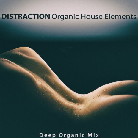 Distraction (Deep Organic Mix)