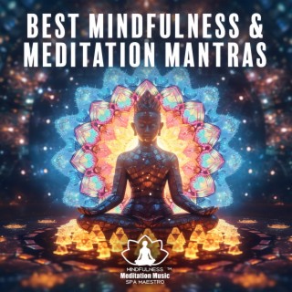 Best Mindfulness & Meditation Mantras – 2 Hour Of Musical Relaxation Flow, Releasing Negativity, Appreciating Yourself, Deep Soul Connection