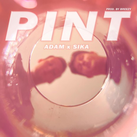PINT ft. Sika BSG & Adam BSG | Boomplay Music