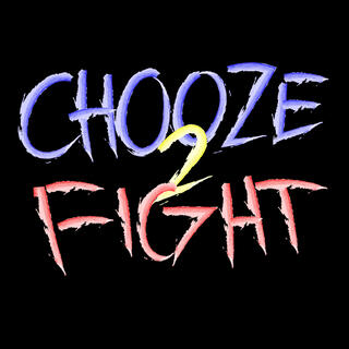 CHOOZE2FIGHT lyrics | Boomplay Music