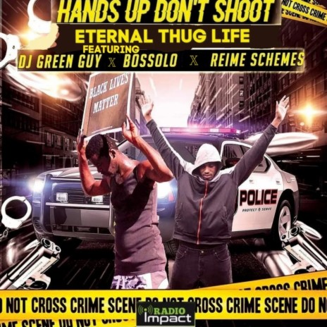 Hands Up Don't Shoot ft. DJ Greenguy, Reime Schemes & Bossolo