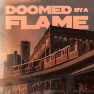 Doomed by a Flame