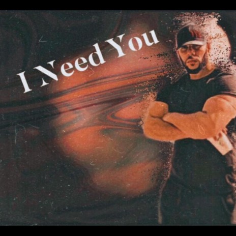 I Need You | Boomplay Music