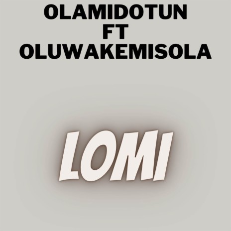 Lomi ft. Oluwakemisola | Boomplay Music