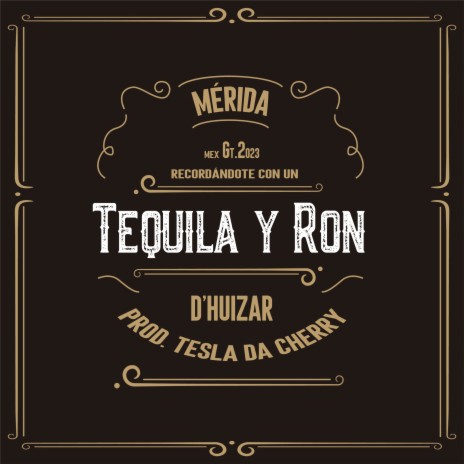 Tequila y Ron ft. D'Huizar & Tesla Da Cherry | Boomplay Music