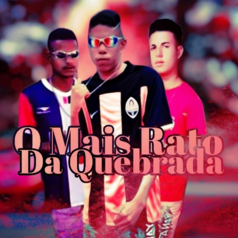 O Mais Rato Da Quebrada ft. DARLAN EXCAMOSO & Alisson na voz | Boomplay Music