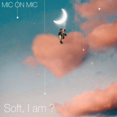 Soft, I am ? | Boomplay Music