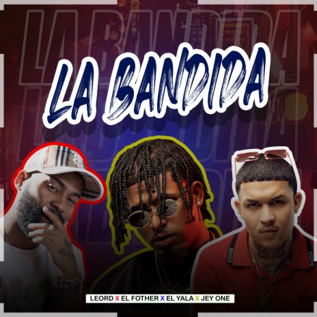 La Bandida ft. El Fother, EL YALA & Jey One | Boomplay Music