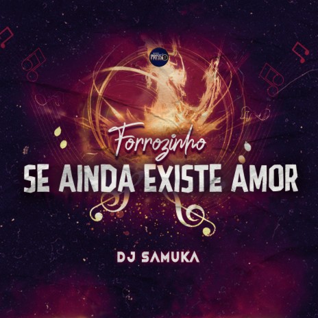 Forrozinho Se Ainda Existe Amor | Boomplay Music