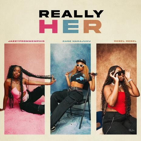 Really Her ft. Rage Harajuku & Rebel Rebel | Boomplay Music