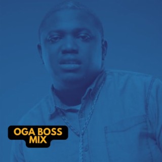Oga Boss Playlist