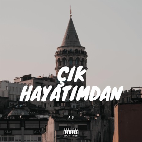 Çık Hayatımdan | Boomplay Music