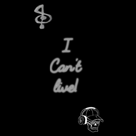 I can't live!